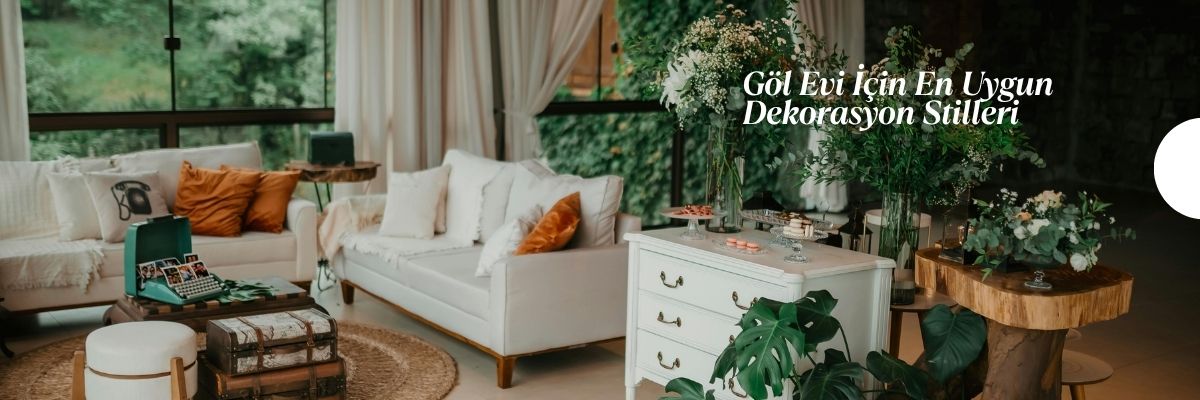 Göl Evi İçin En Uygun Dekorasyon Stilleri