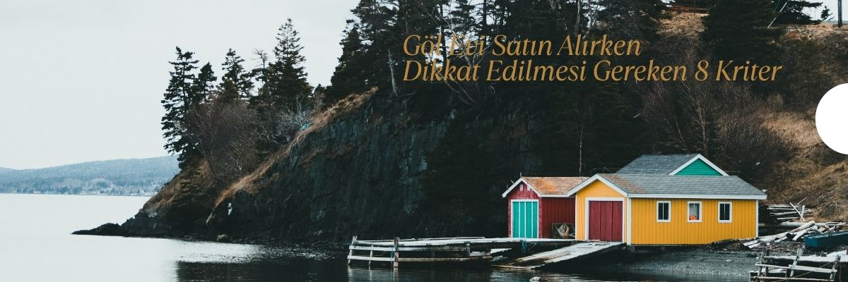 Göl Kenarında Ev Alırken Gerekli İzinler ve Belgeler