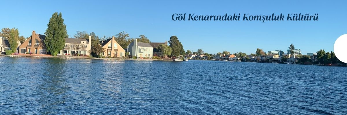Göl Kenarındaki Komşuluk Kültürü