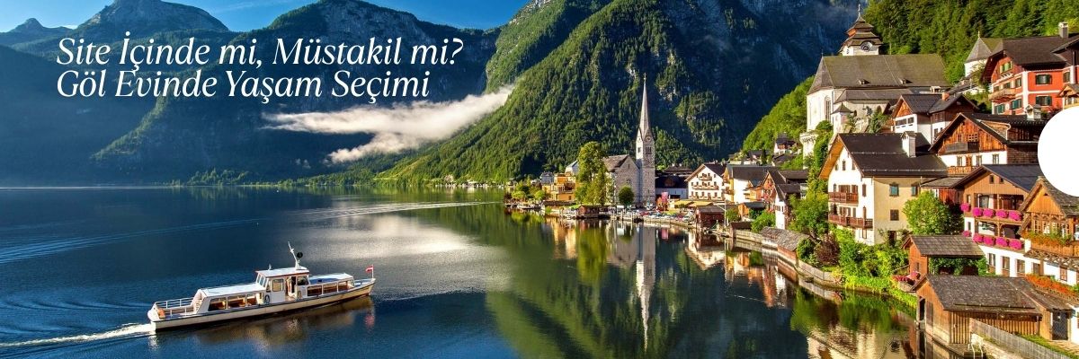 Site İçinde mi, Müstakil mi Göl Evinde Yaşam Seçimi