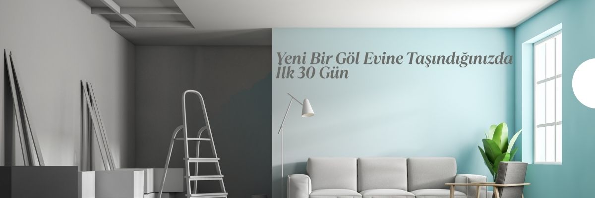 Yeni Bir Göl Evine Taşındığınızda İlk 30 Gün